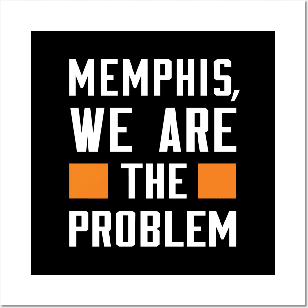 Memphis, We Are The Problem - Spoken From Space Wall Art by Inner System